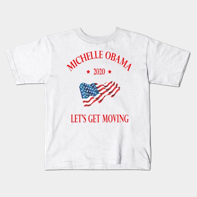 Michelle Obama 2020 lets get moving Kids T-Shirt by SwissDevil